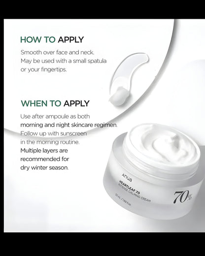 Application instructions for Anua Heartleaf 70 Intense Calming Cream: Smooth over face and neck, use morning and night after ampoule, follow with sunscreen in the morning, and apply multiple layers in the dry winter season.